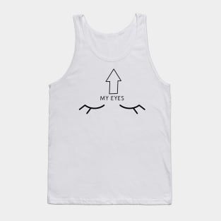 My eyes with arrow pointing up. Tank Top
